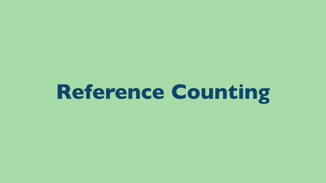 Reference Counting
