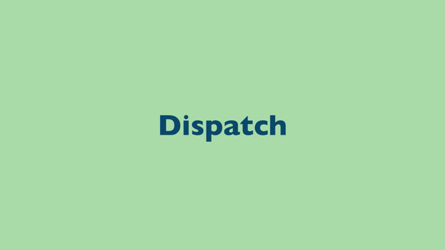 Dispatch
