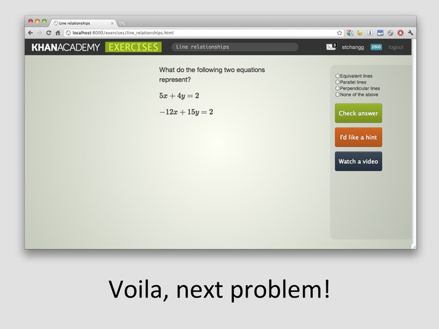 Voila,	  next	  problem!	  
