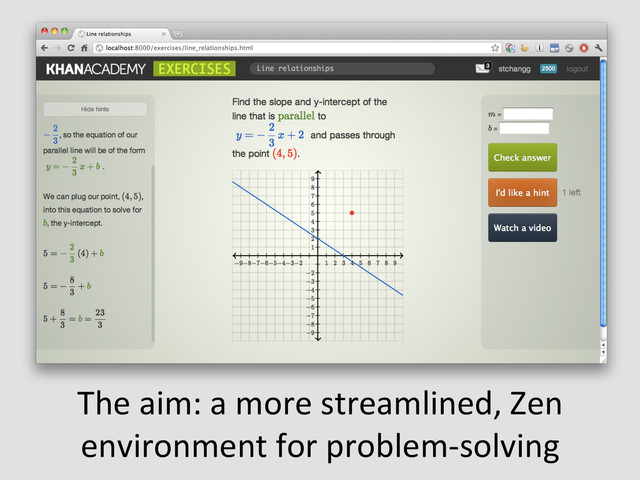 The	  aim:	  a	  more	  streamlined,	  Zen	  
environment	  for	  problem-­‐solving	  
