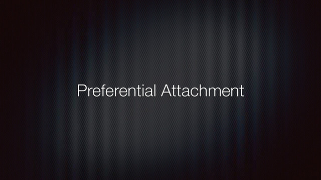 Preferential Attachment
