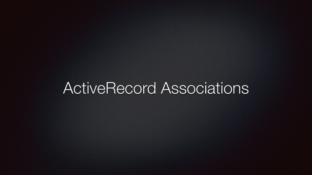 ActiveRecord Associations
