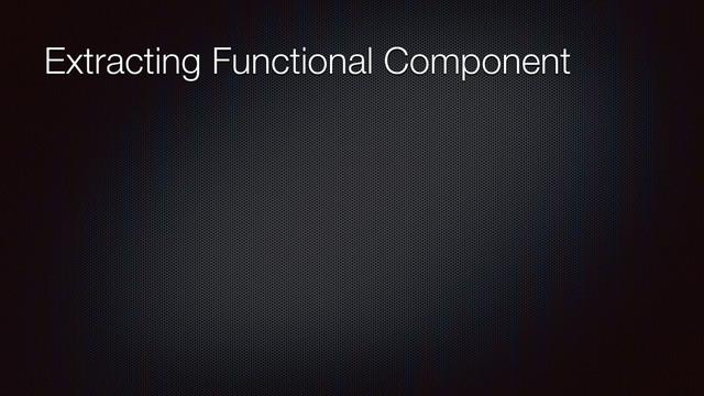 Extracting Functional Component
