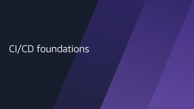 CI/CD foundations
