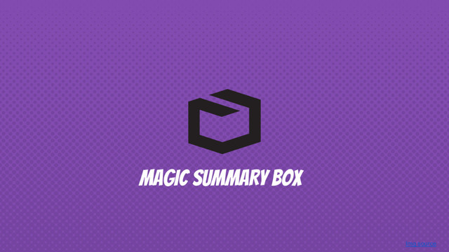 Img source
MAGIC SUMMARY BOX
