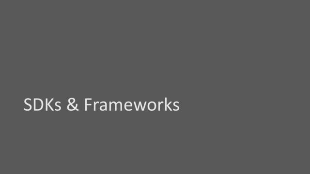 SDKs & Frameworks
