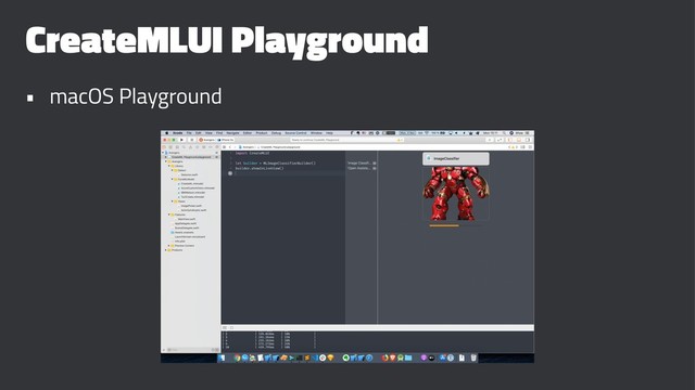 CreateMLUI Playground
• macOS Playground
