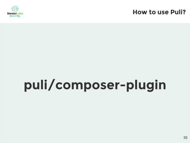 puli/composer-plugin
How to use Puli?
