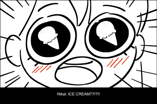 Dialog
Nikai: ICE CREAM??!?!!
