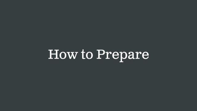 How to Prepare
