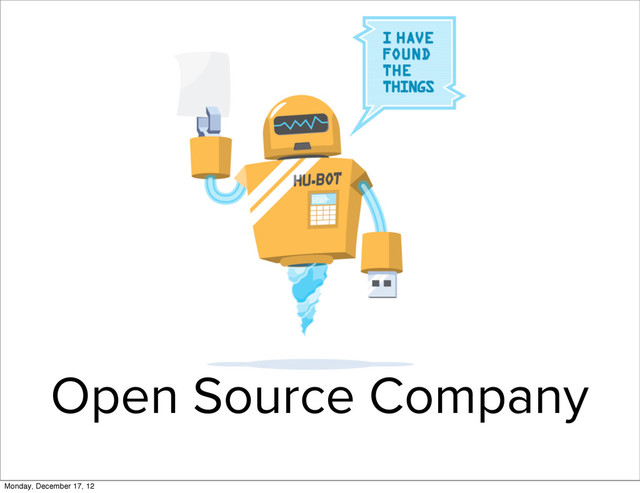 Open Source Company
Monday, December 17, 12
