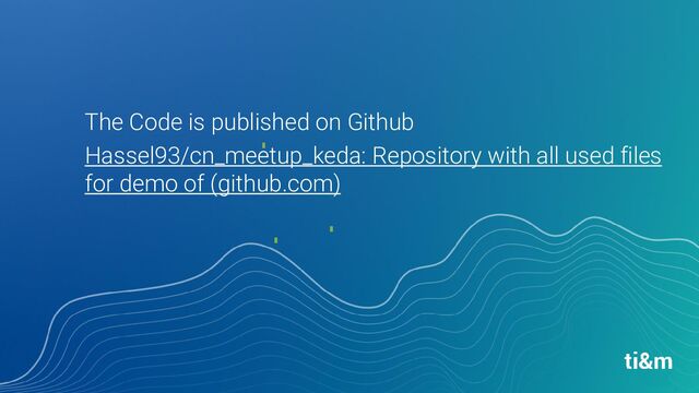 The Code is published on Github
Hassel93/cn_meetup_keda: Repository with all used files
for demo of (github.com)
