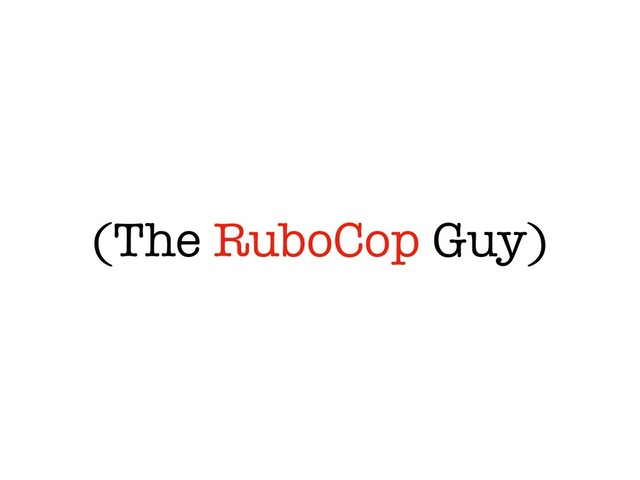 (The RuboCop Guy)
