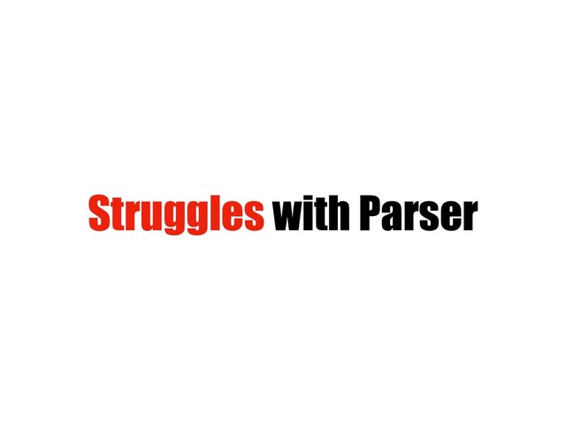 Struggles with Parser
