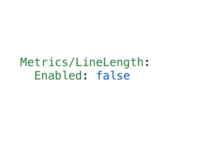 Metrics/LineLength:
Enabled: false
