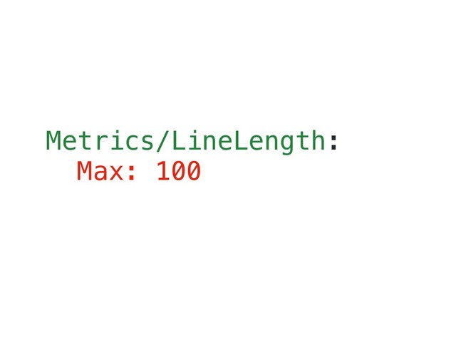 Metrics/LineLength:
Max: 100
