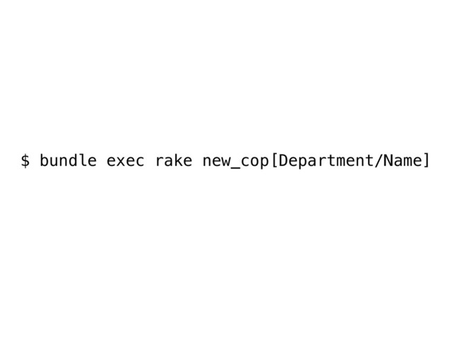 $ bundle exec rake new_cop[Department/Name]
