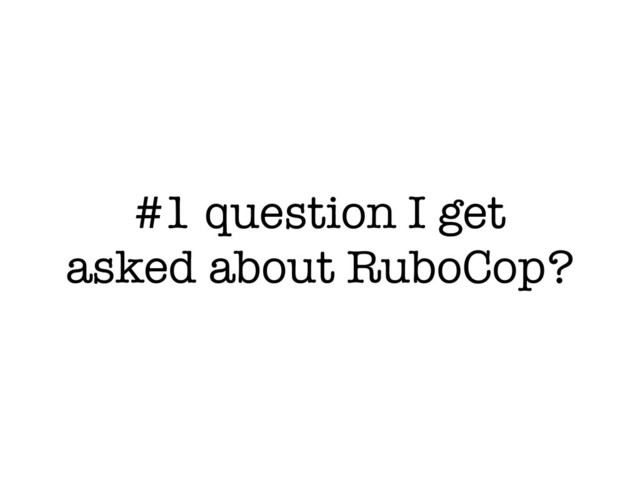 #1 question I get
asked about RuboCop?
