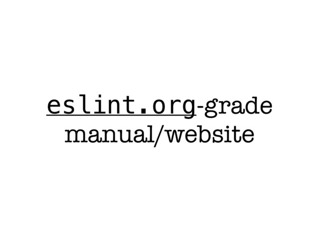 eslint.org-grade
manual/website

