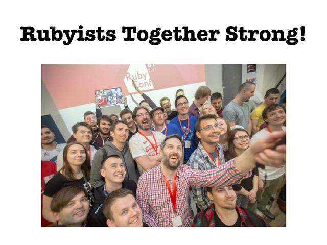 Rubyists Together Strong!
