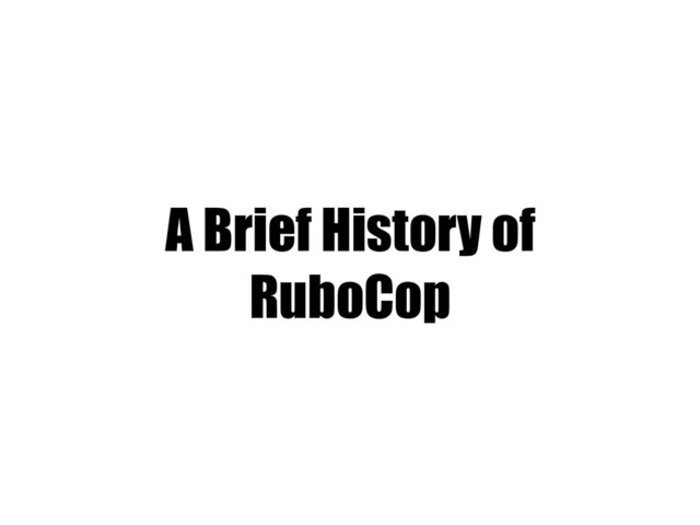 A Brief History of
RuboCop
