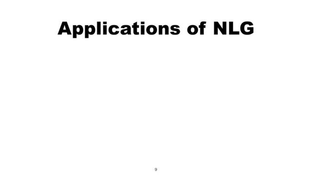 Applications of NLG
9
