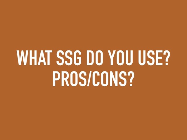 WHAT SSG DO YOU USE? 
PROS/CONS?
