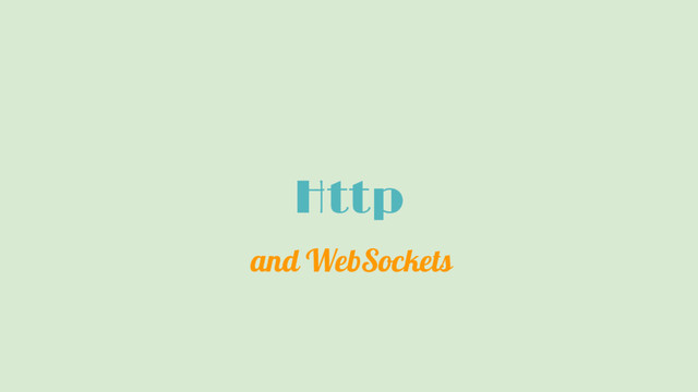 Http
and WebSockets
