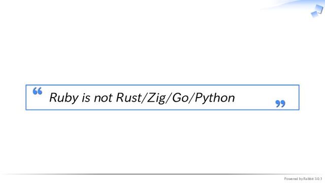 Powered by Rabbit 3.0.1
　
Ruby is not Rust/Zig/Go/Python
