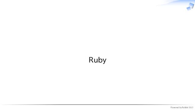 Powered by Rabbit 3.0.1
　
Ruby
