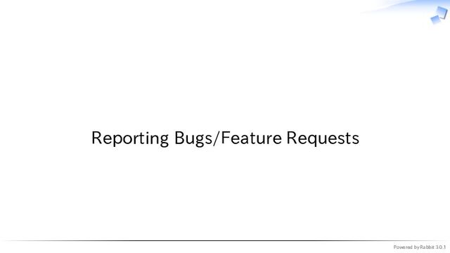 Powered by Rabbit 3.0.1
　
Reporting Bugs/Feature Requests
