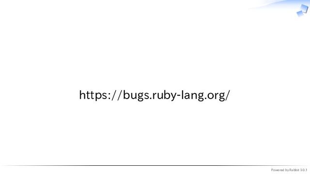Powered by Rabbit 3.0.1
　
https://bugs.ruby-lang.org/
