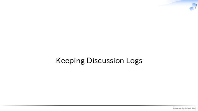 Powered by Rabbit 3.0.1
　
Keeping Discussion Logs
