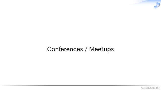 Powered by Rabbit 3.0.1
　
Conferences / Meetups
