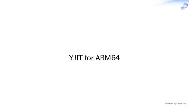Powered by Rabbit 3.0.1
　
YJIT for ARM64
