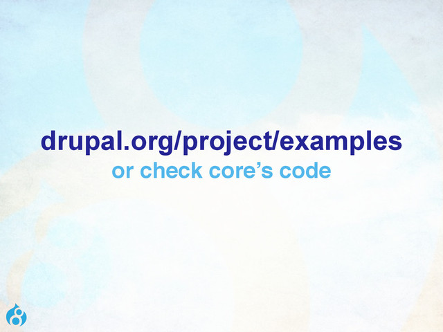drupal.org/project/examples
or check core’s code

