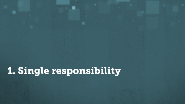 1. Single responsibility
