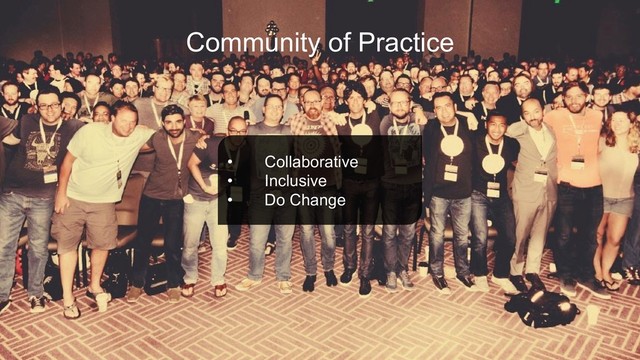 Non-bullet slide
Non-bullet slide subtitle
Community of Practice
•  Collaborative
•  Inclusive
•  Do Change
