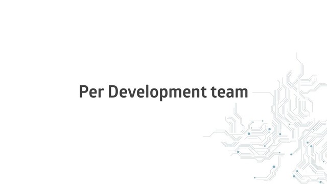 Per Development team
