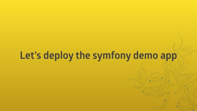 Let’s deploy the symfony demo app
