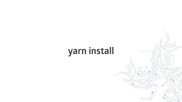 yarn install
