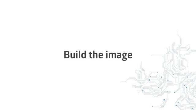 Build the image
