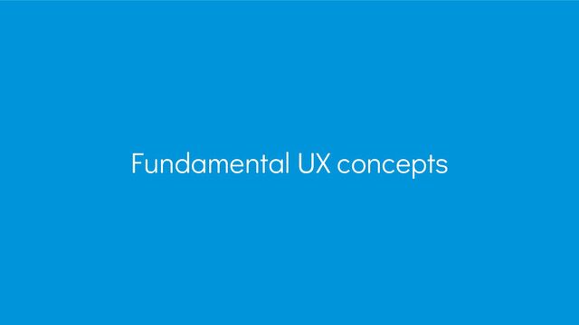 Fundamental UX concepts
