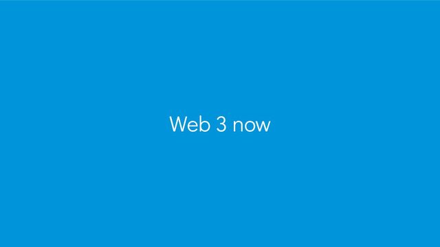 Web 3 now
