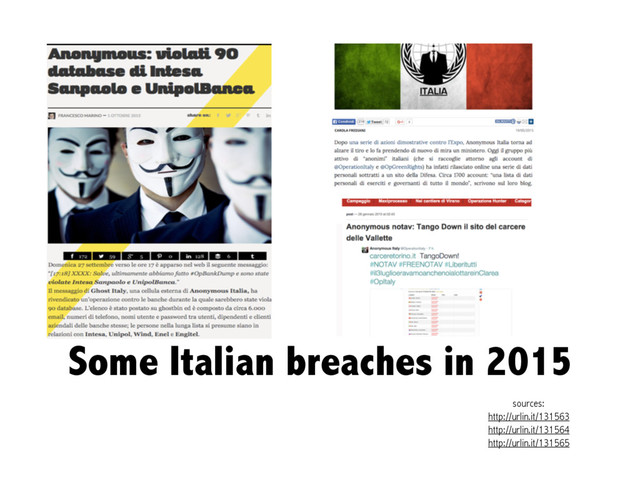 Some Italian breaches in 2015
sources:
http://urlin.it/131563
http://urlin.it/131564
http://urlin.it/131565
