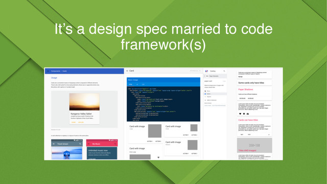 It’s a design spec married to code
framework(s)
