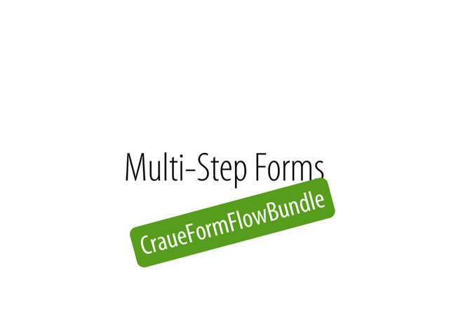 Bernhard Schussek @webmozart 60/89
Multi-Step Forms
CraueFormFlowBundle
