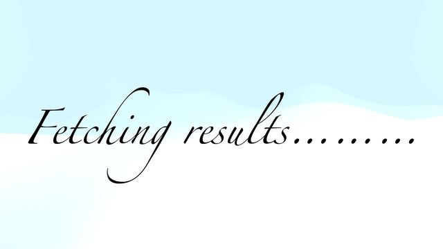 Fetching results………
