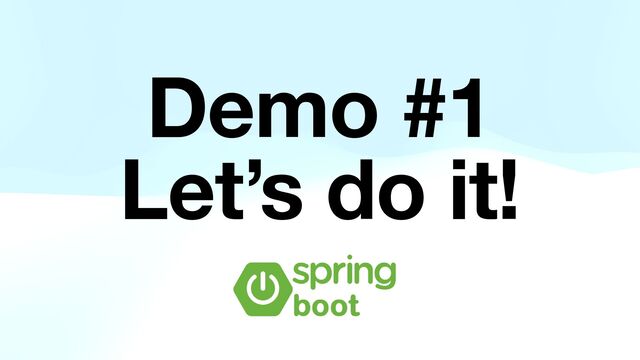 Demo #1
Let’s do it!

