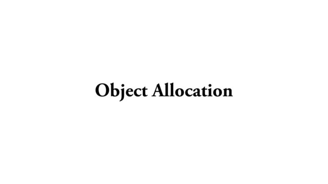 Object Allocation
